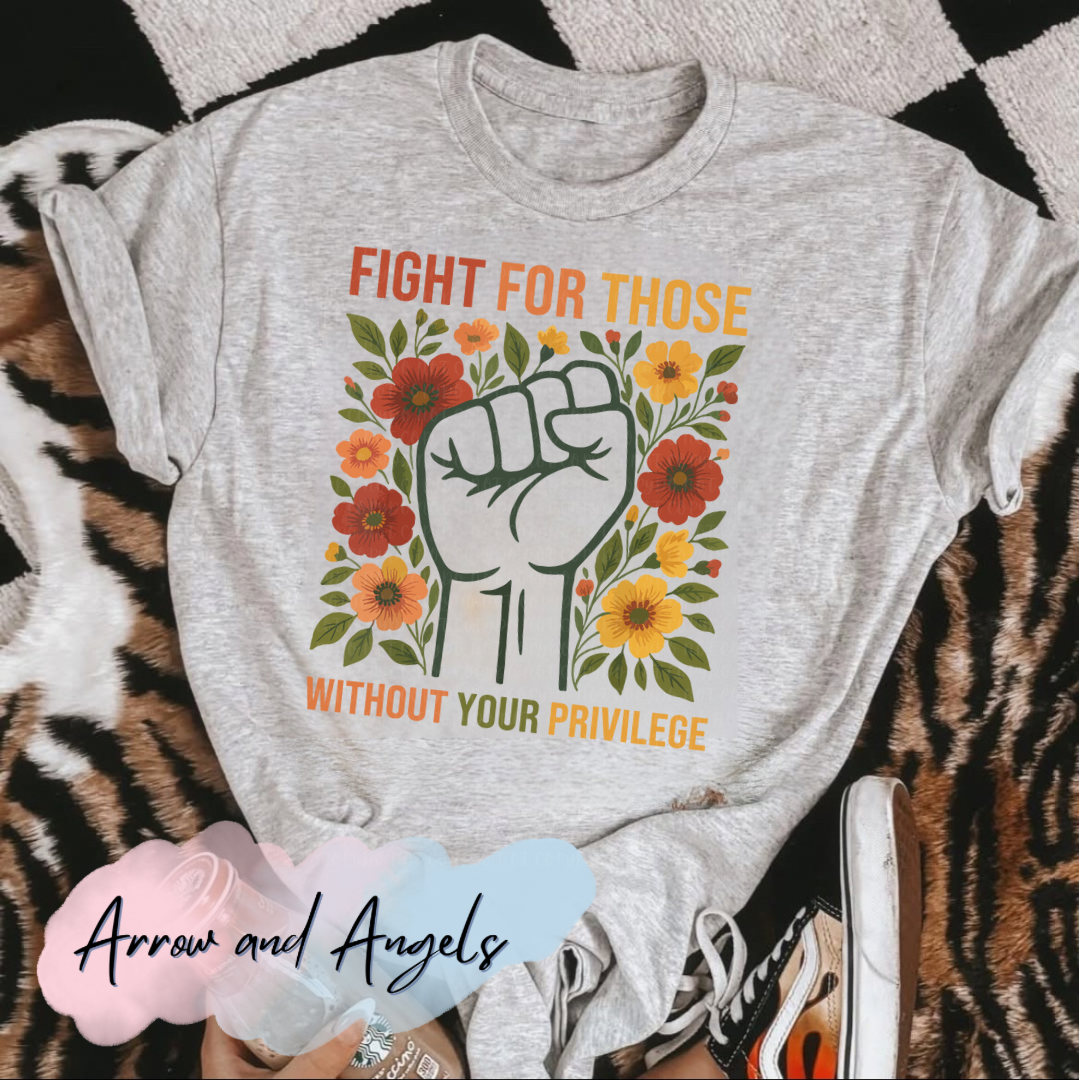 Fight for those without your Privilege