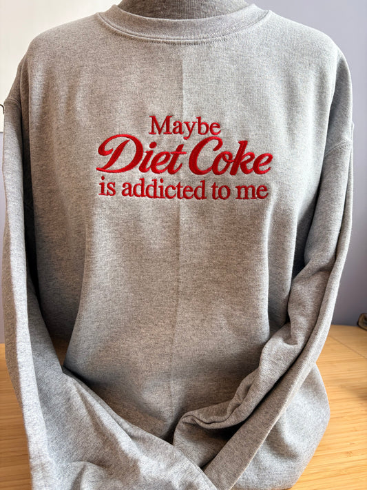 Maybe Diet Coke is addicted to me embroidery